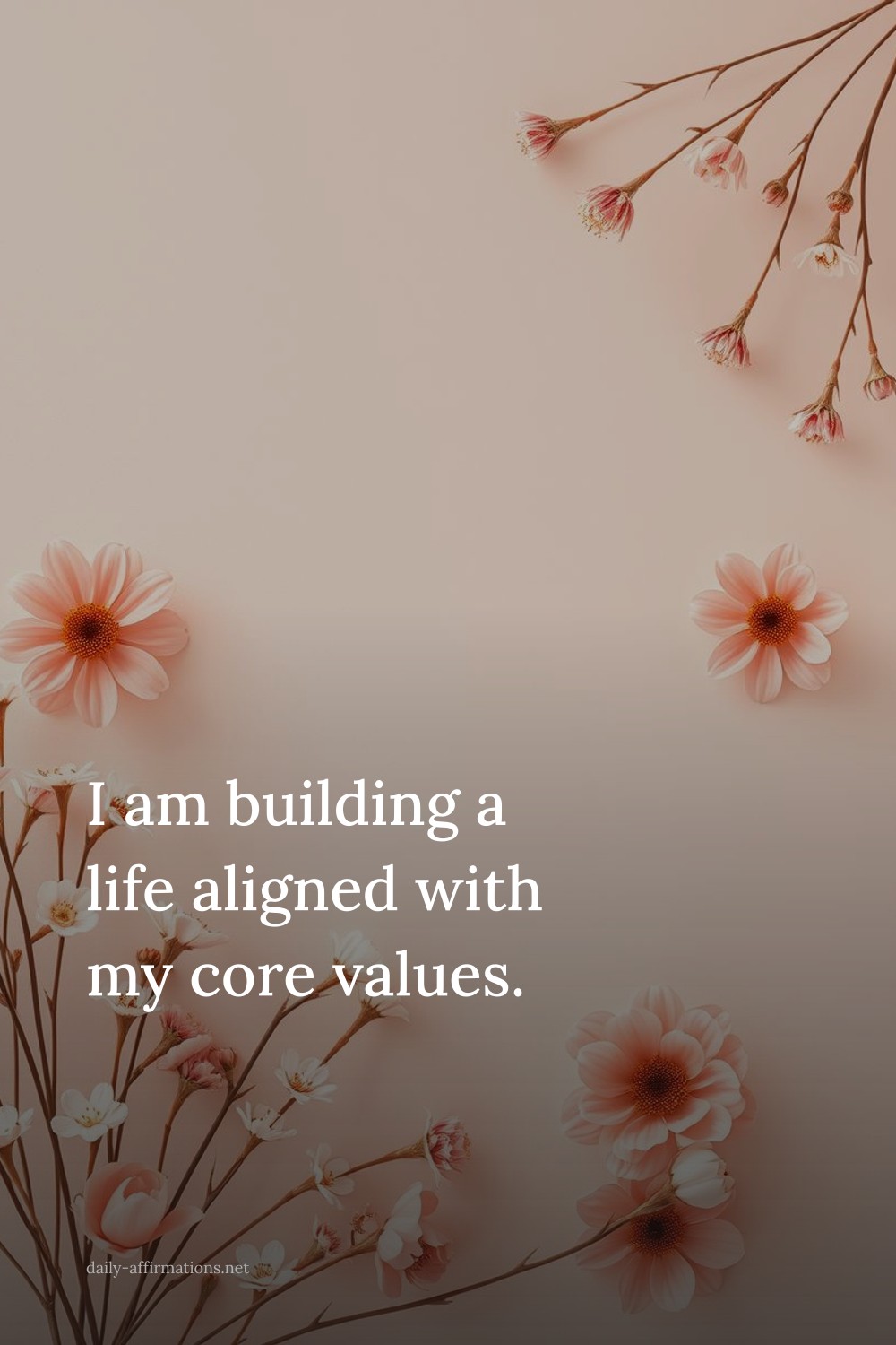 I am building a life aligned with my core values.