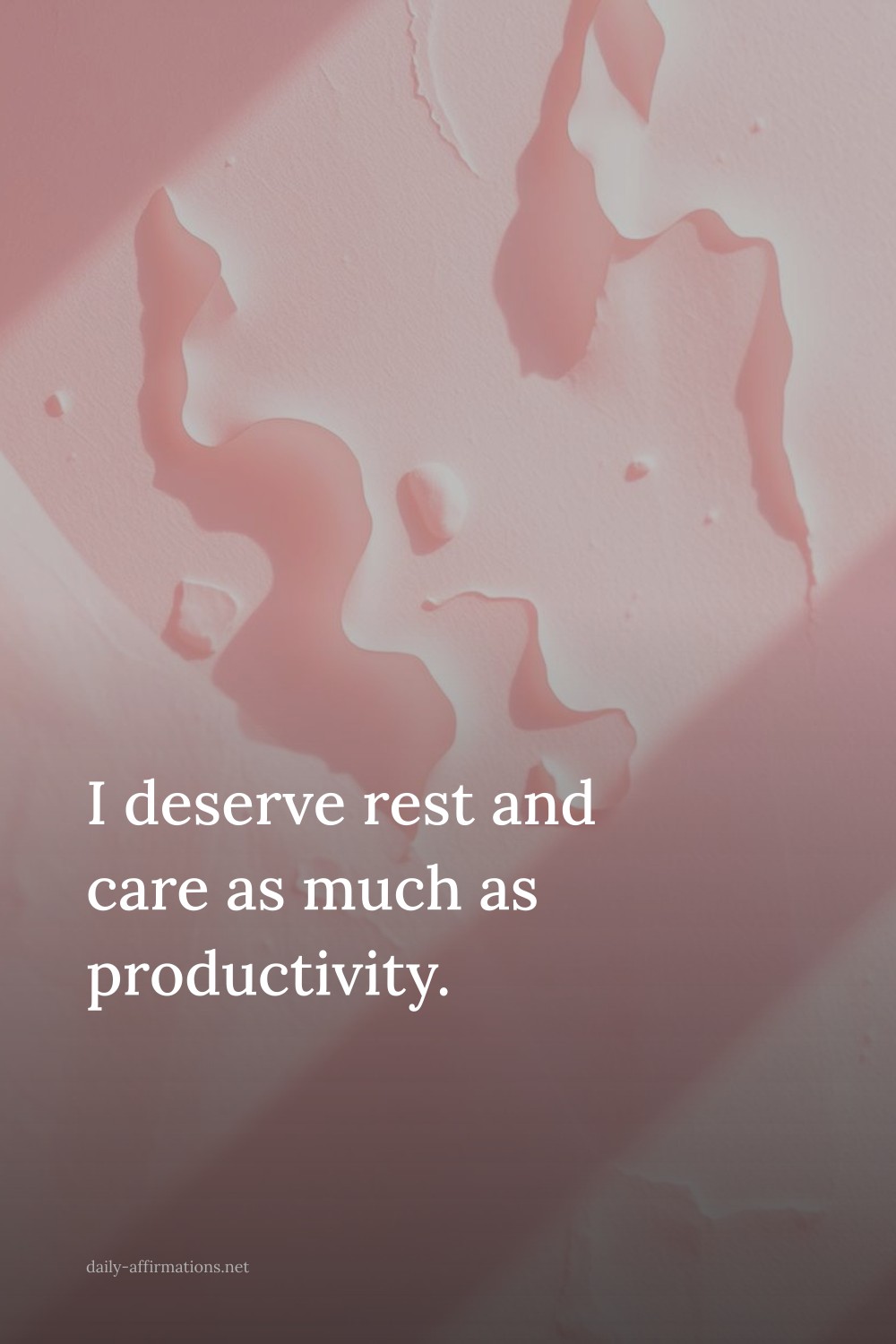 I deserve rest and care as much as productivity.
