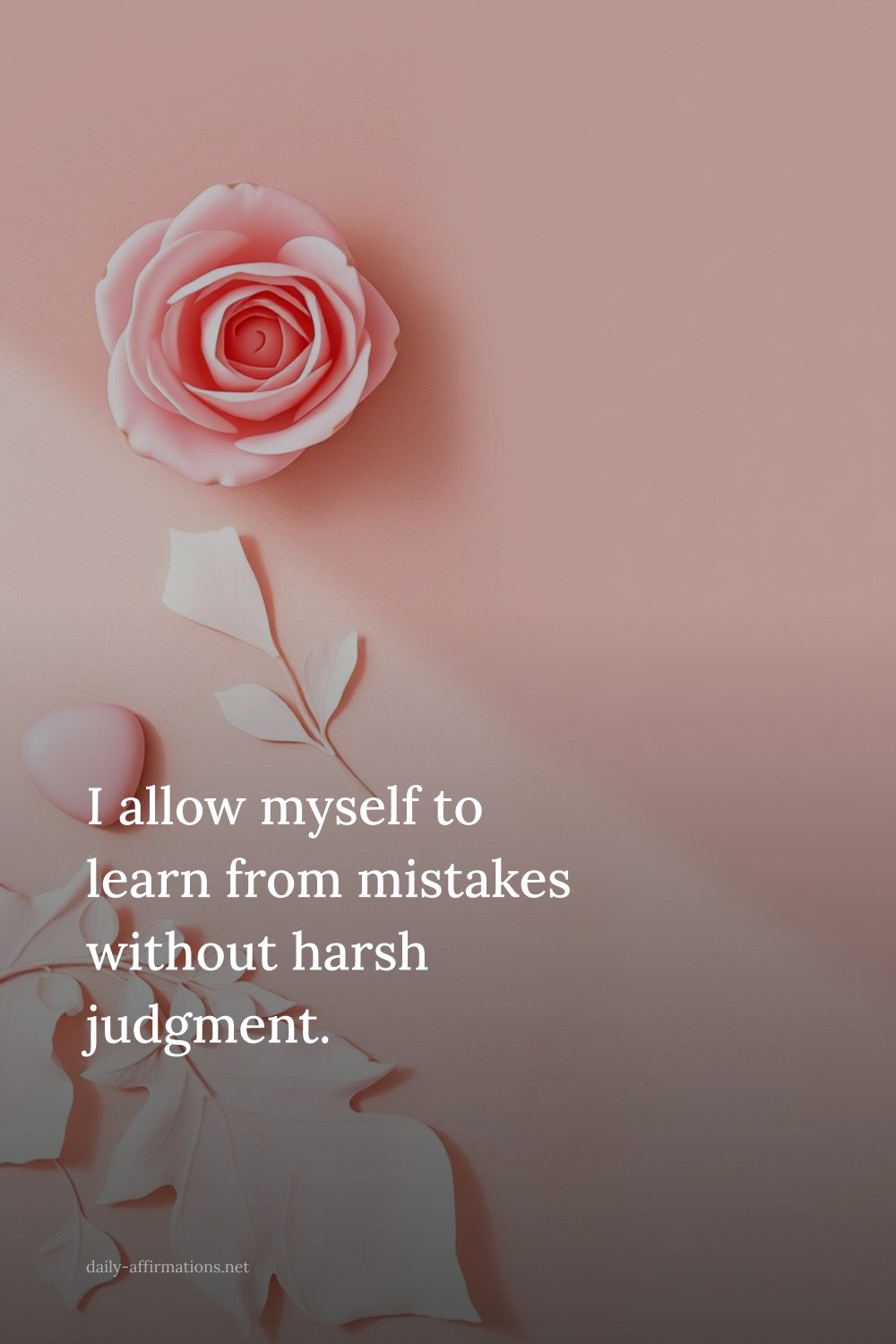 I allow myself to learn from mistakes without harsh judgment.