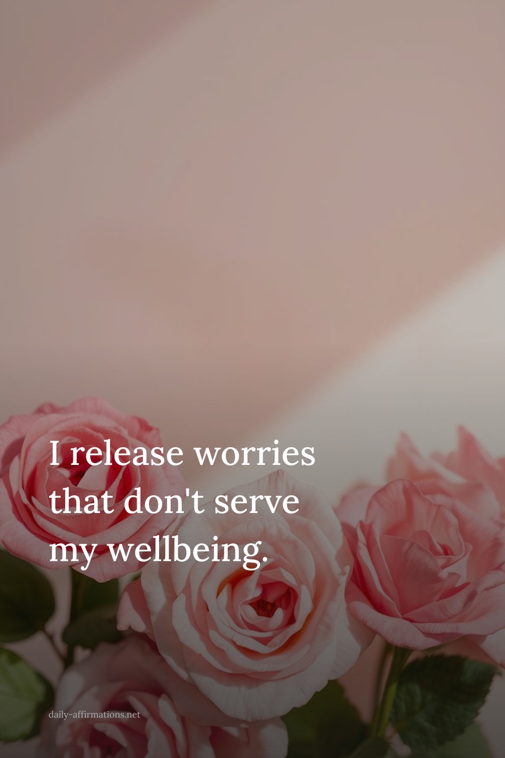 I release worries that don't serve my wellbeing.