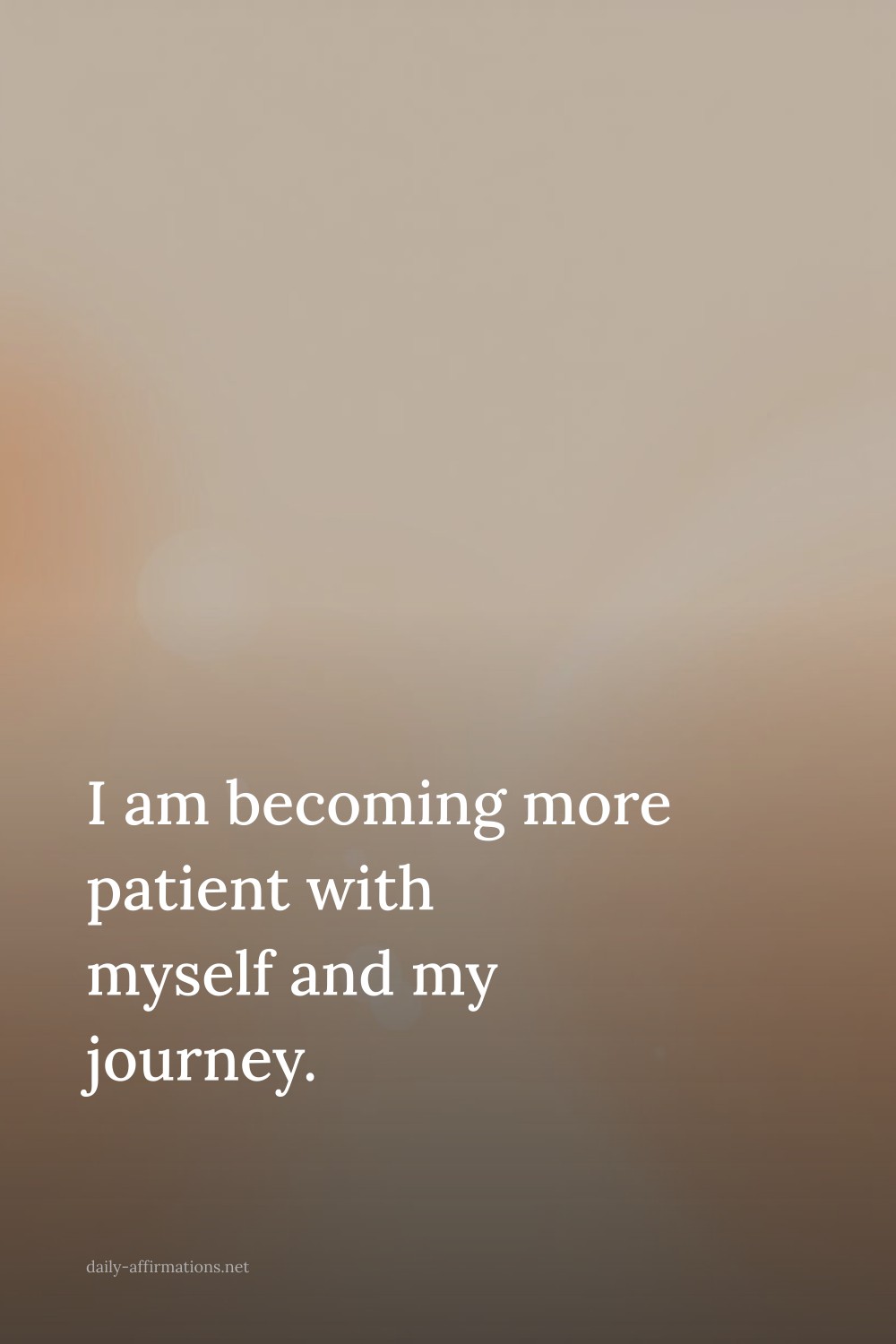 I am becoming more patient with myself and my journey.
