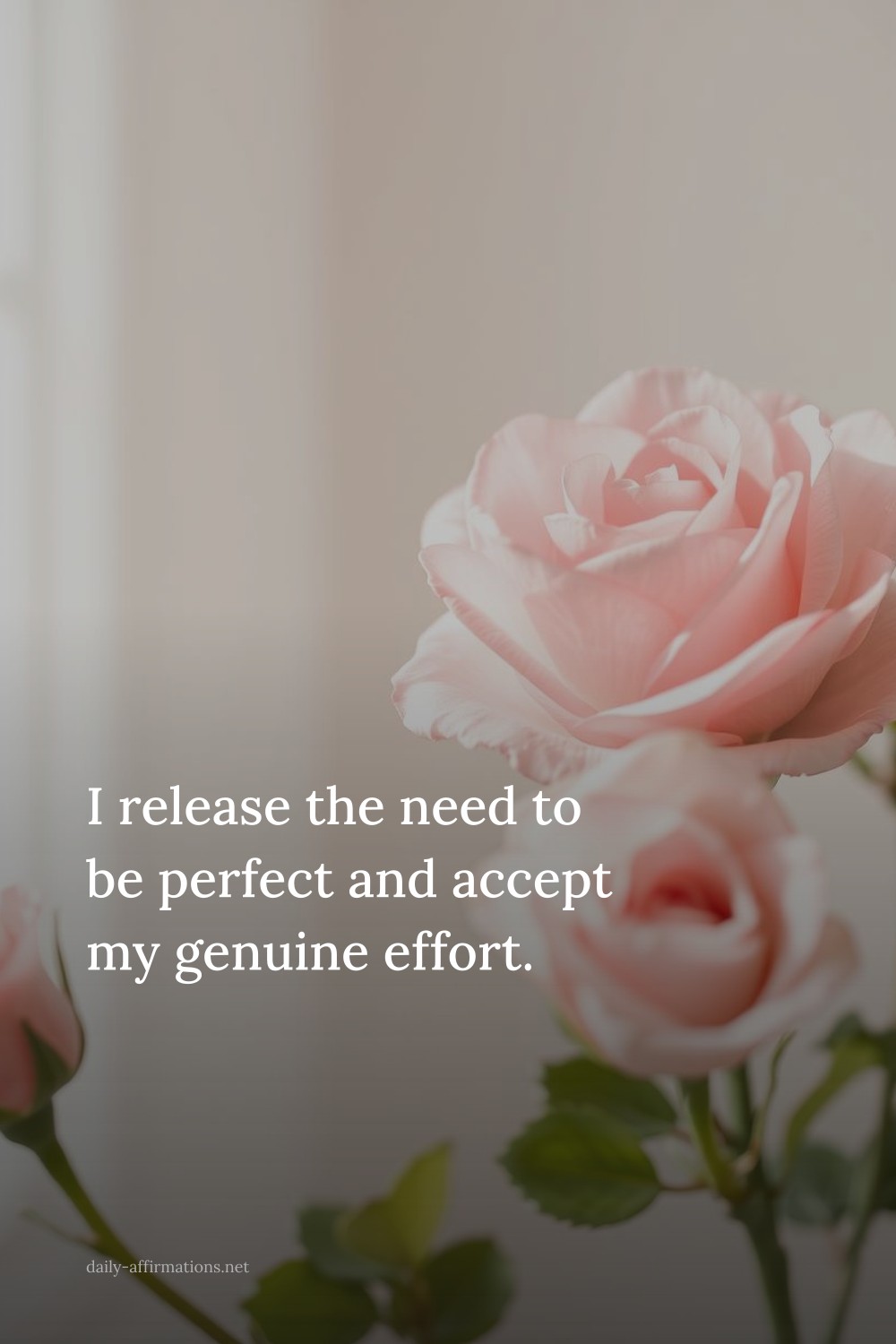 I release the need to be perfect and accept my genuine effort.
