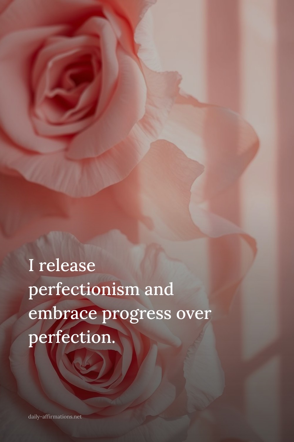 I release perfectionism and embrace progress over perfection.