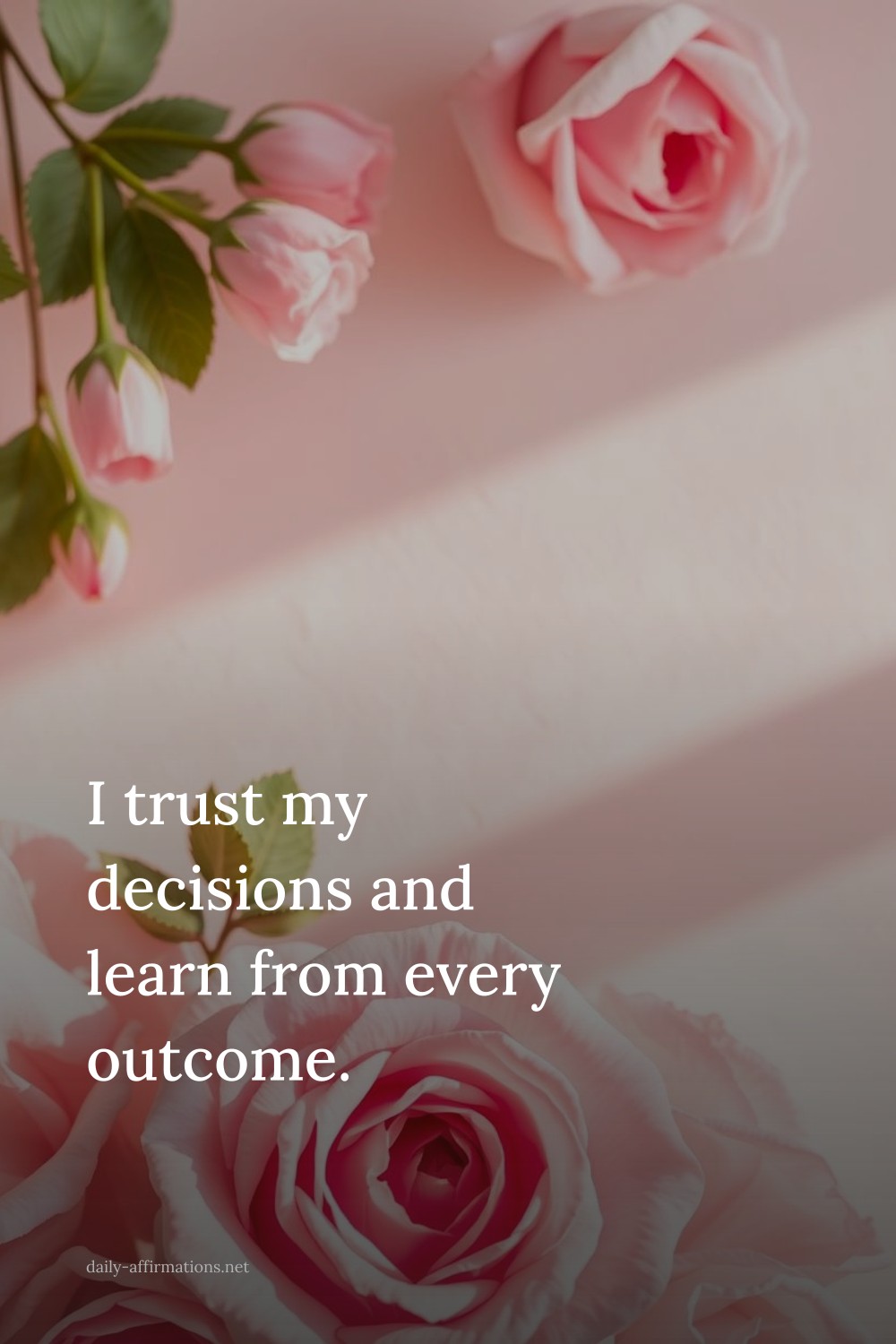 I trust my decisions and learn from every outcome.