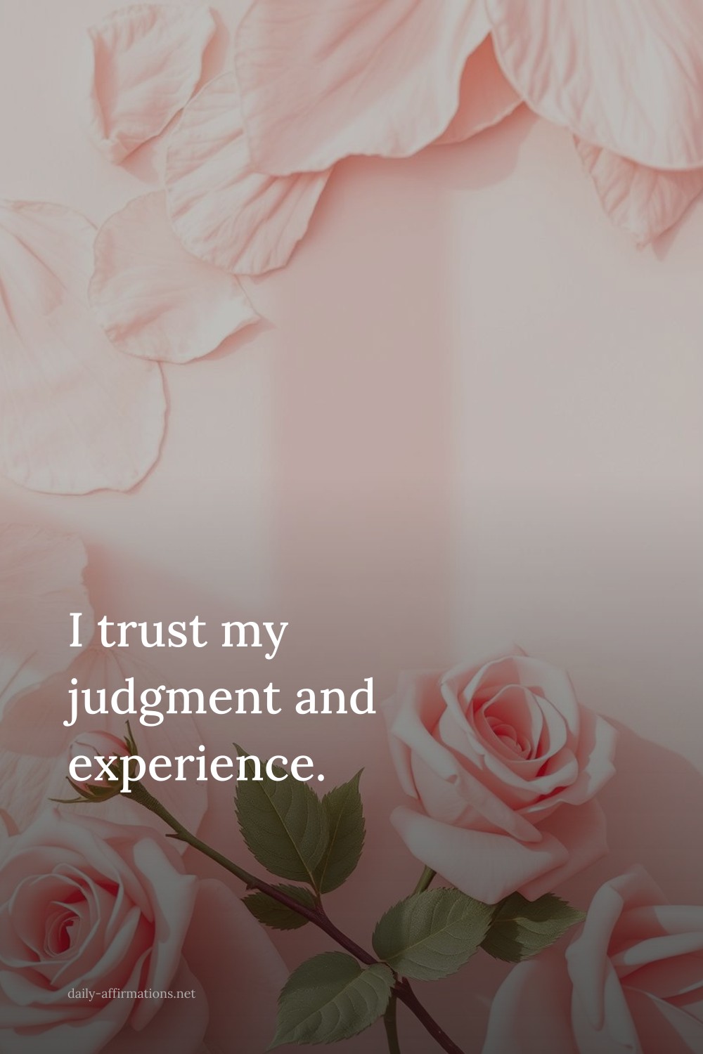 I trust my judgment and experience.