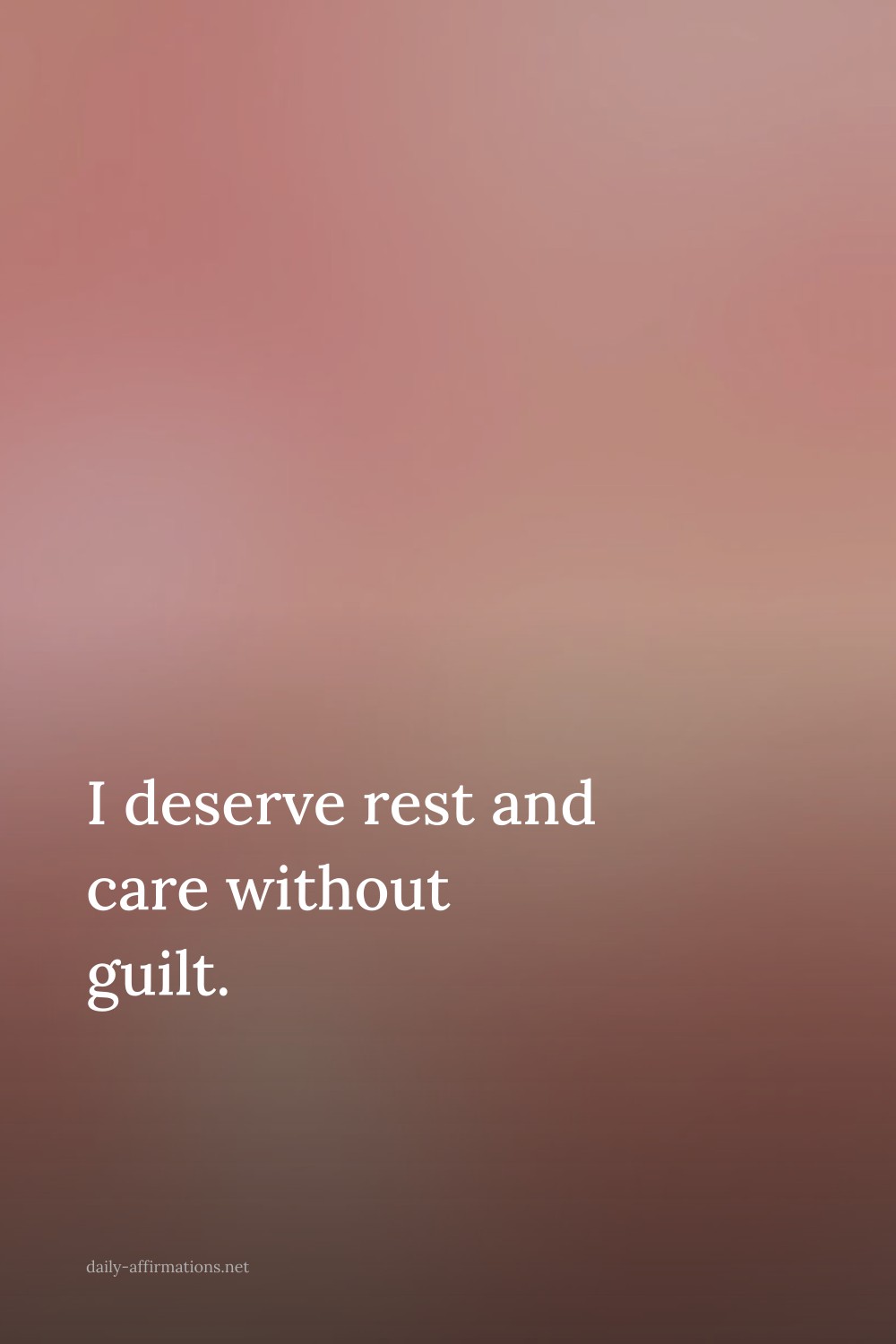 I deserve rest and care without guilt.