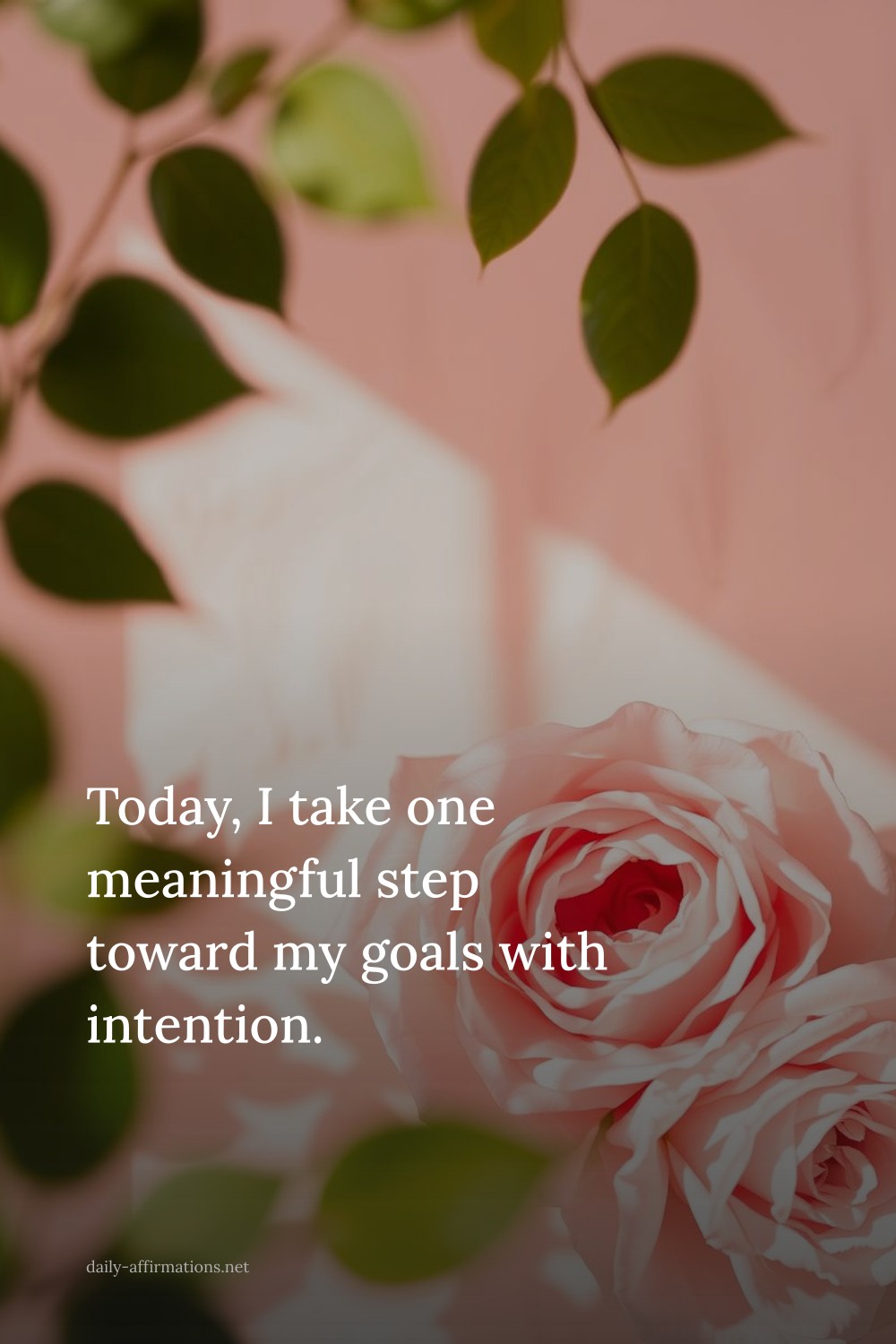Today, I take one meaningful step toward my goals with intention.