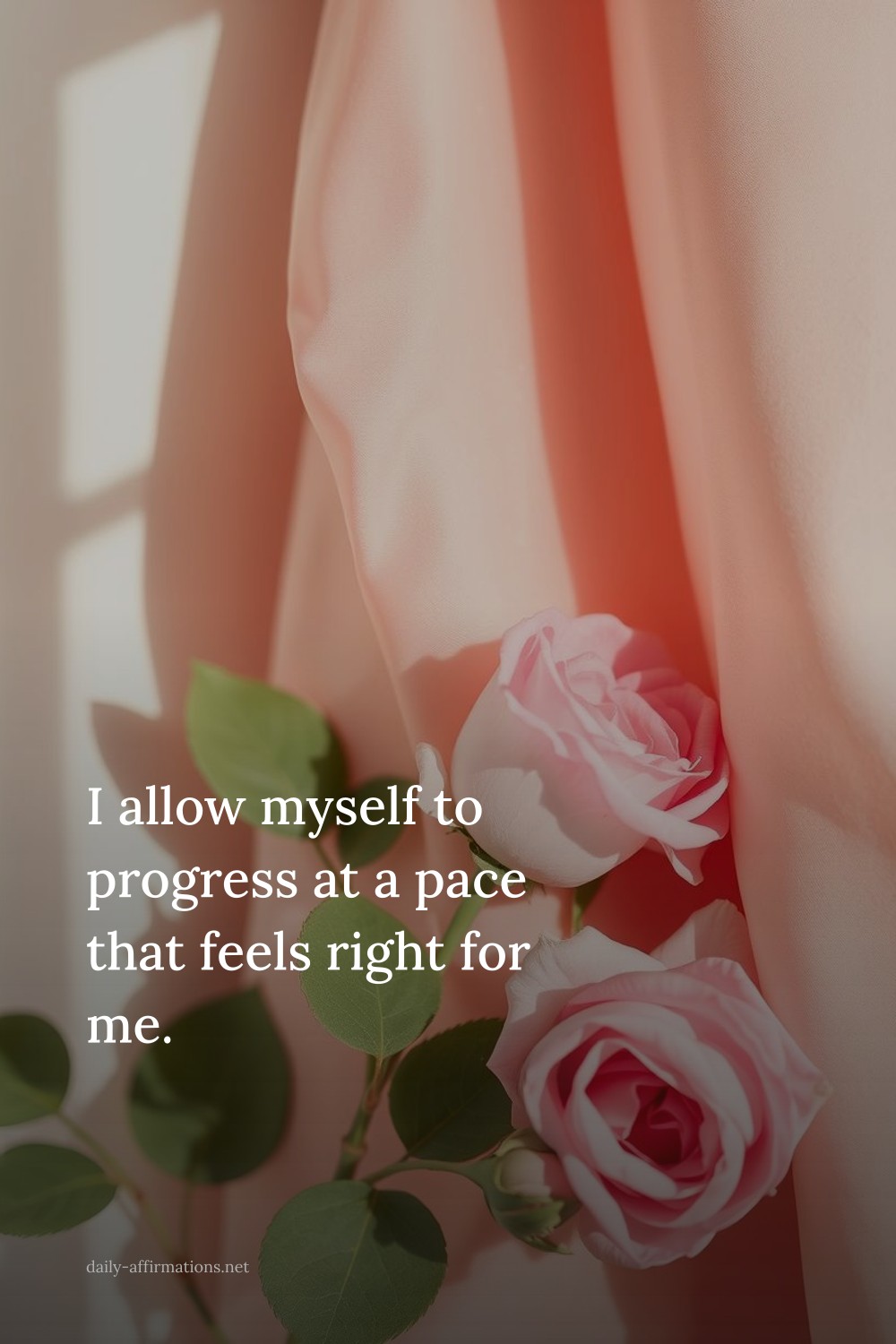 I allow myself to progress at a pace that feels right for me.