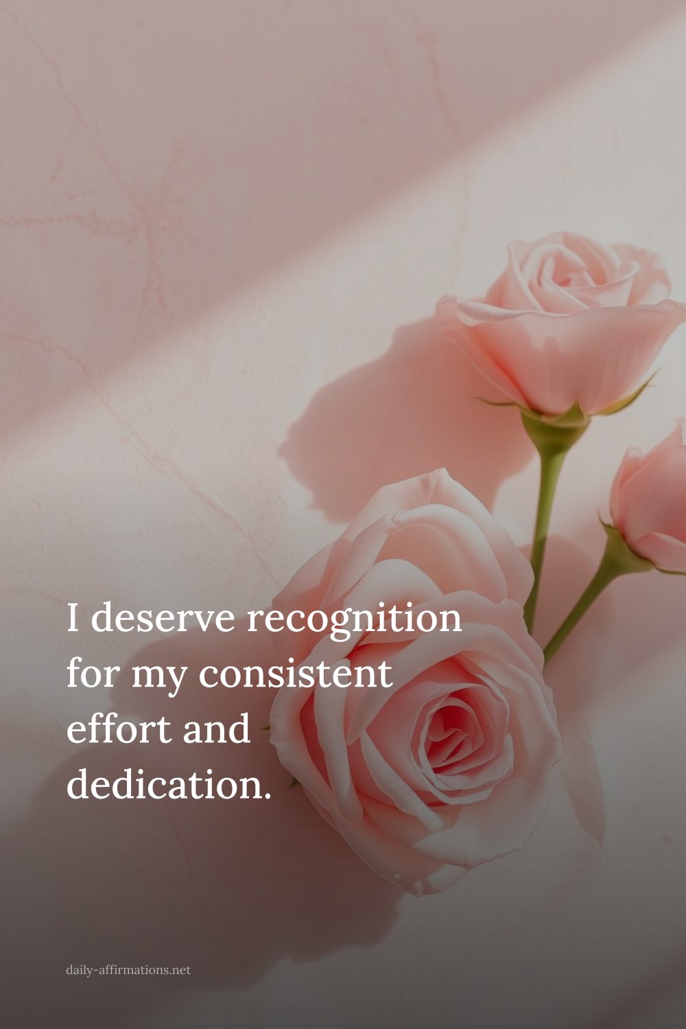 I deserve recognition for my consistent effort and dedication.