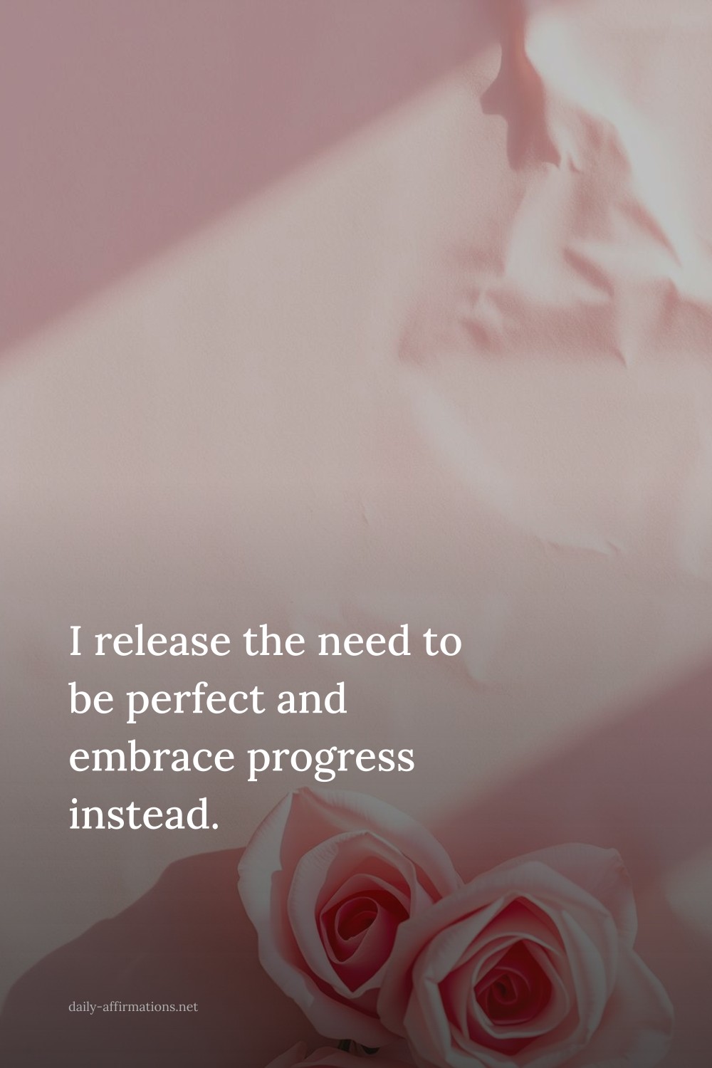 I release the need to be perfect and embrace progress instead.