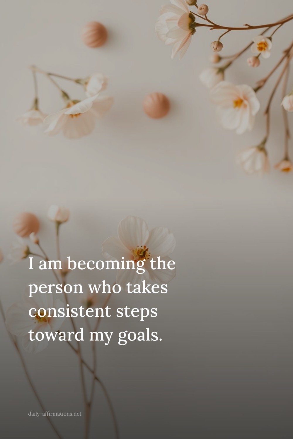 I am becoming the person who takes consistent steps toward my goals.