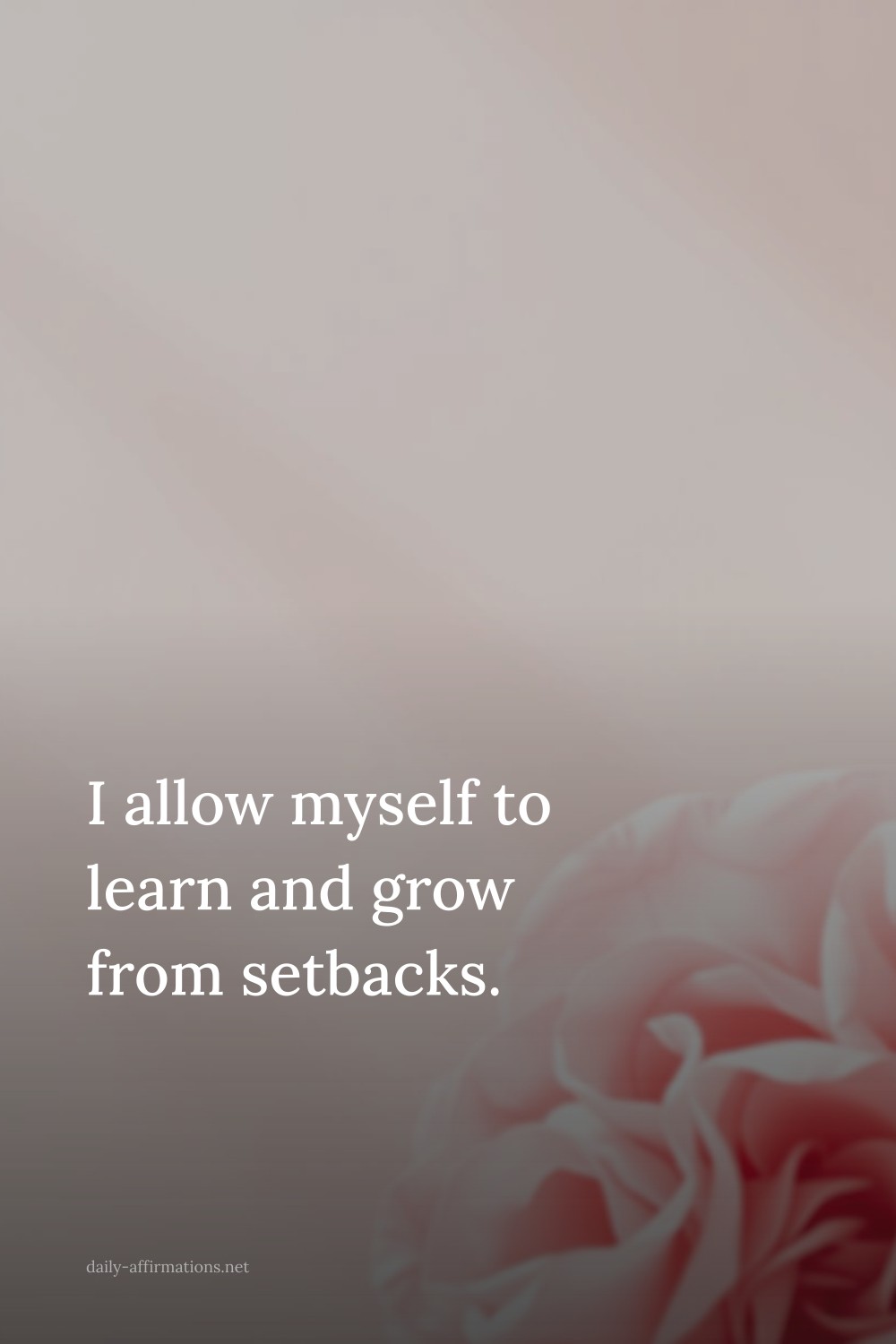 I allow myself to learn and grow from setbacks.
