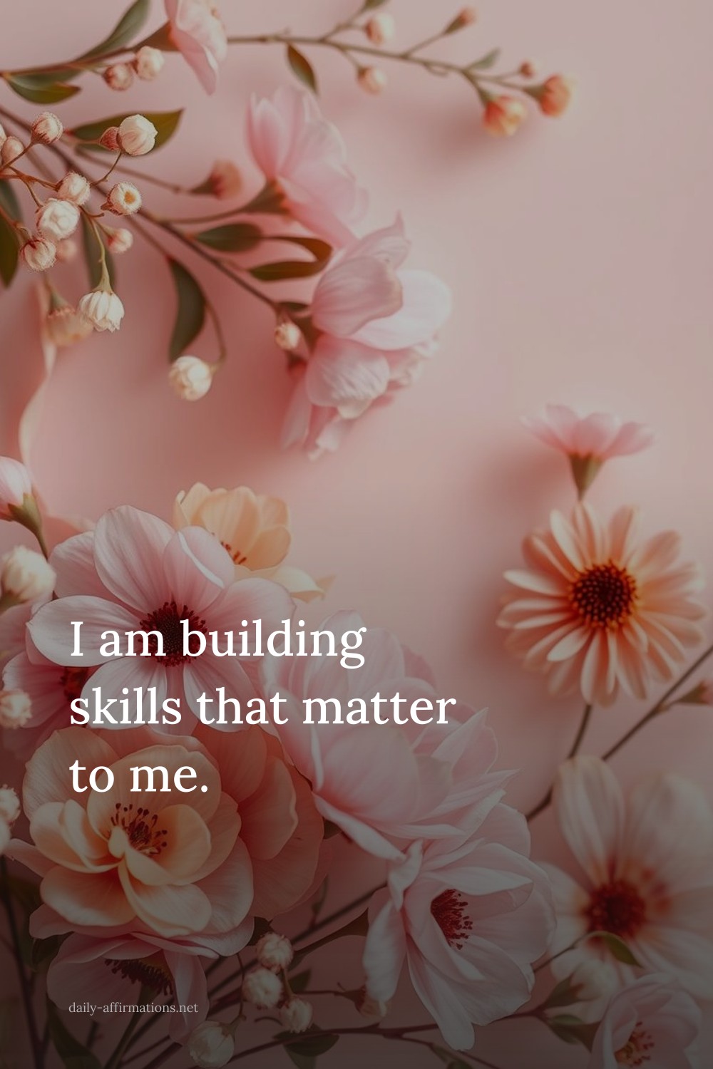 I am building skills that matter to me.