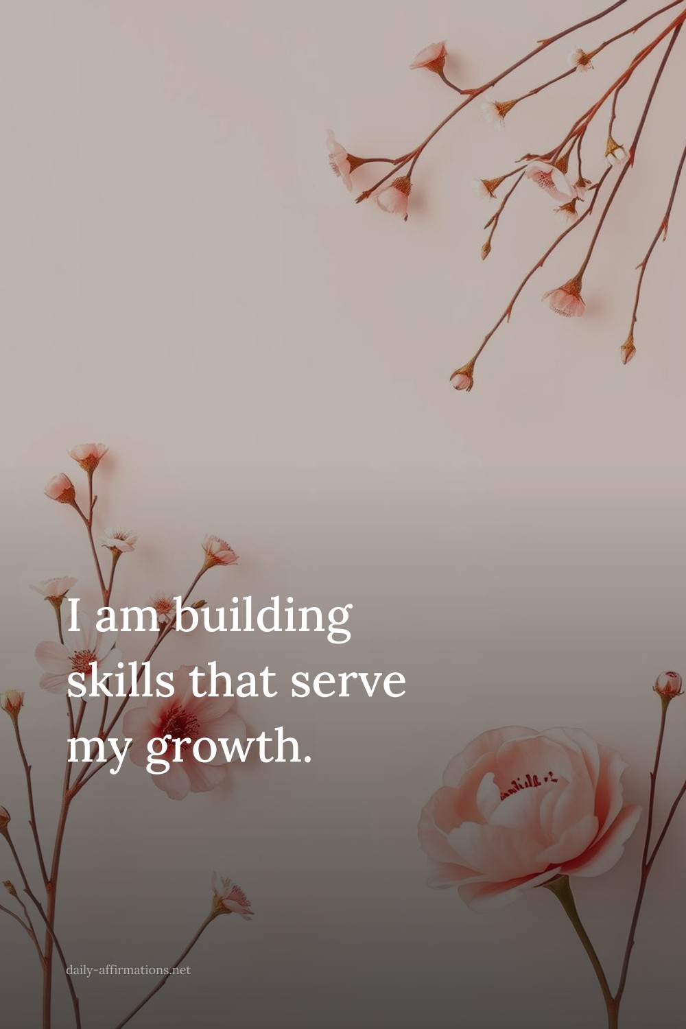 I am building skills that serve my growth.