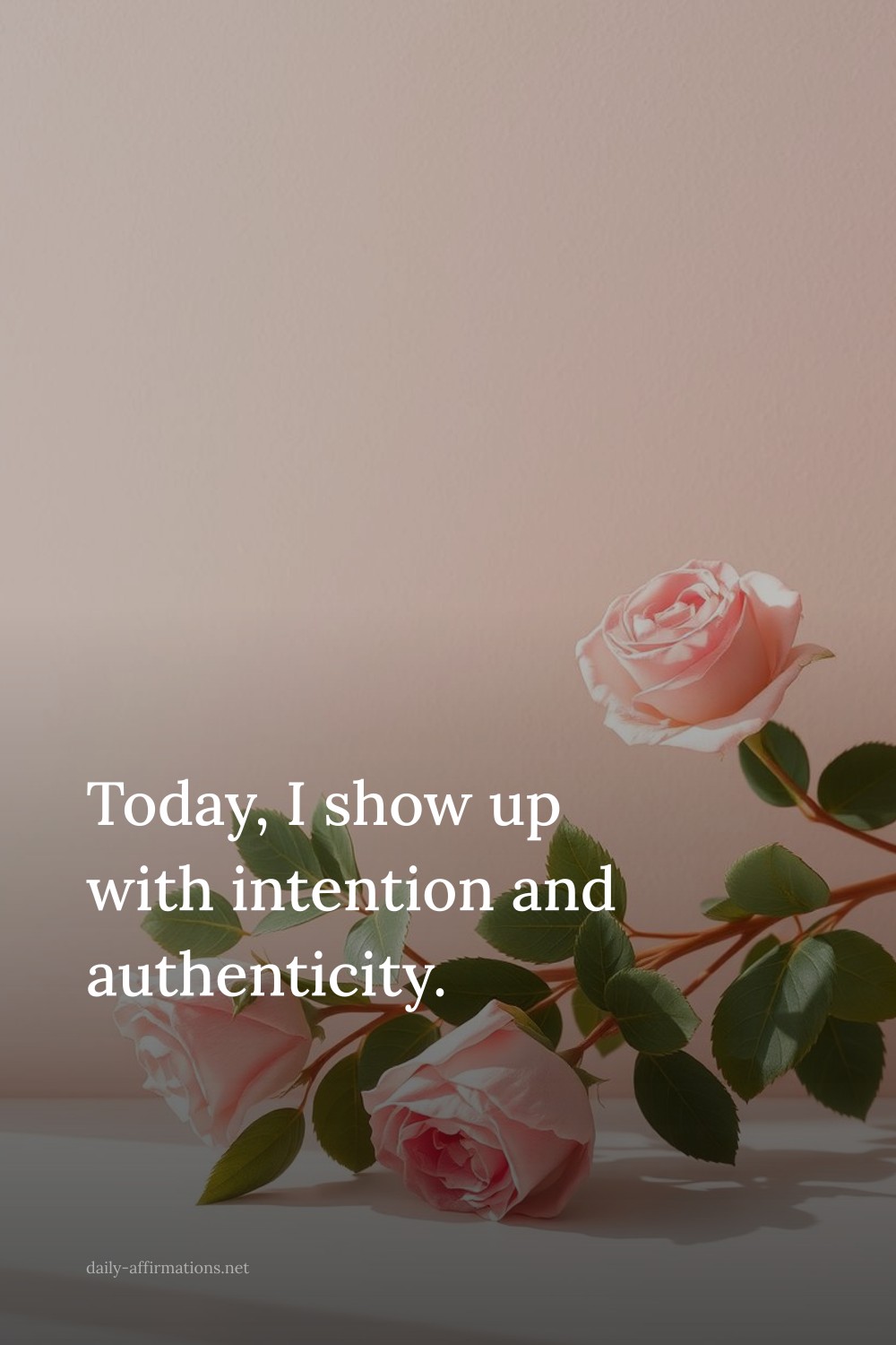 Today, I show up with intention and authenticity.