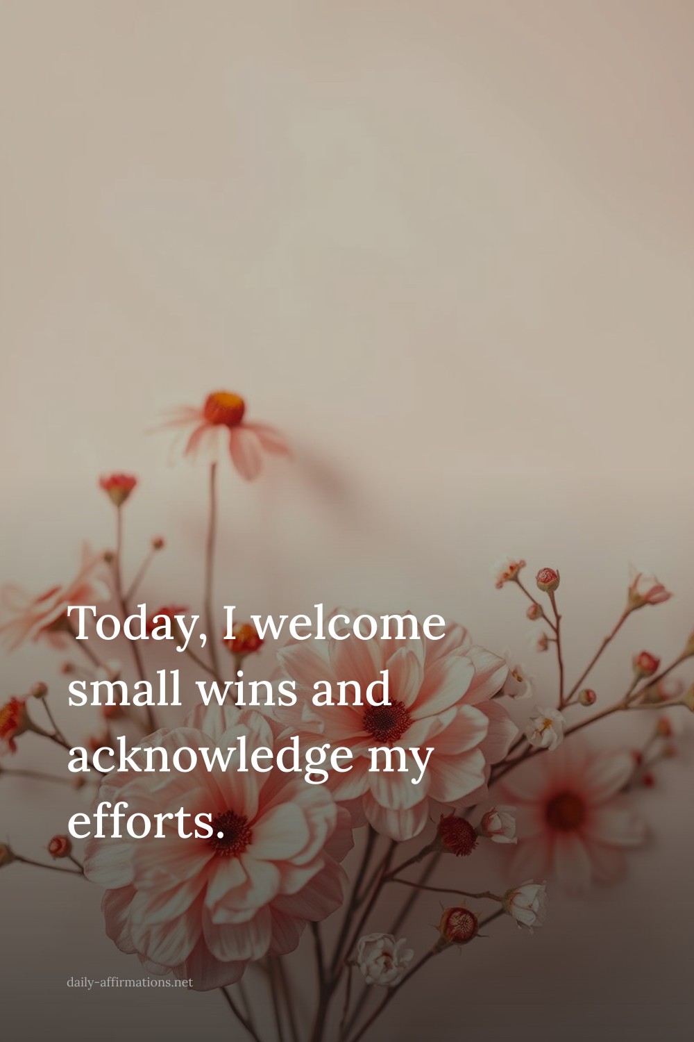 Today, I welcome small wins and acknowledge my efforts.