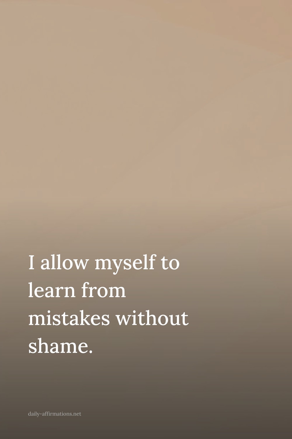 I allow myself to learn from mistakes without shame.