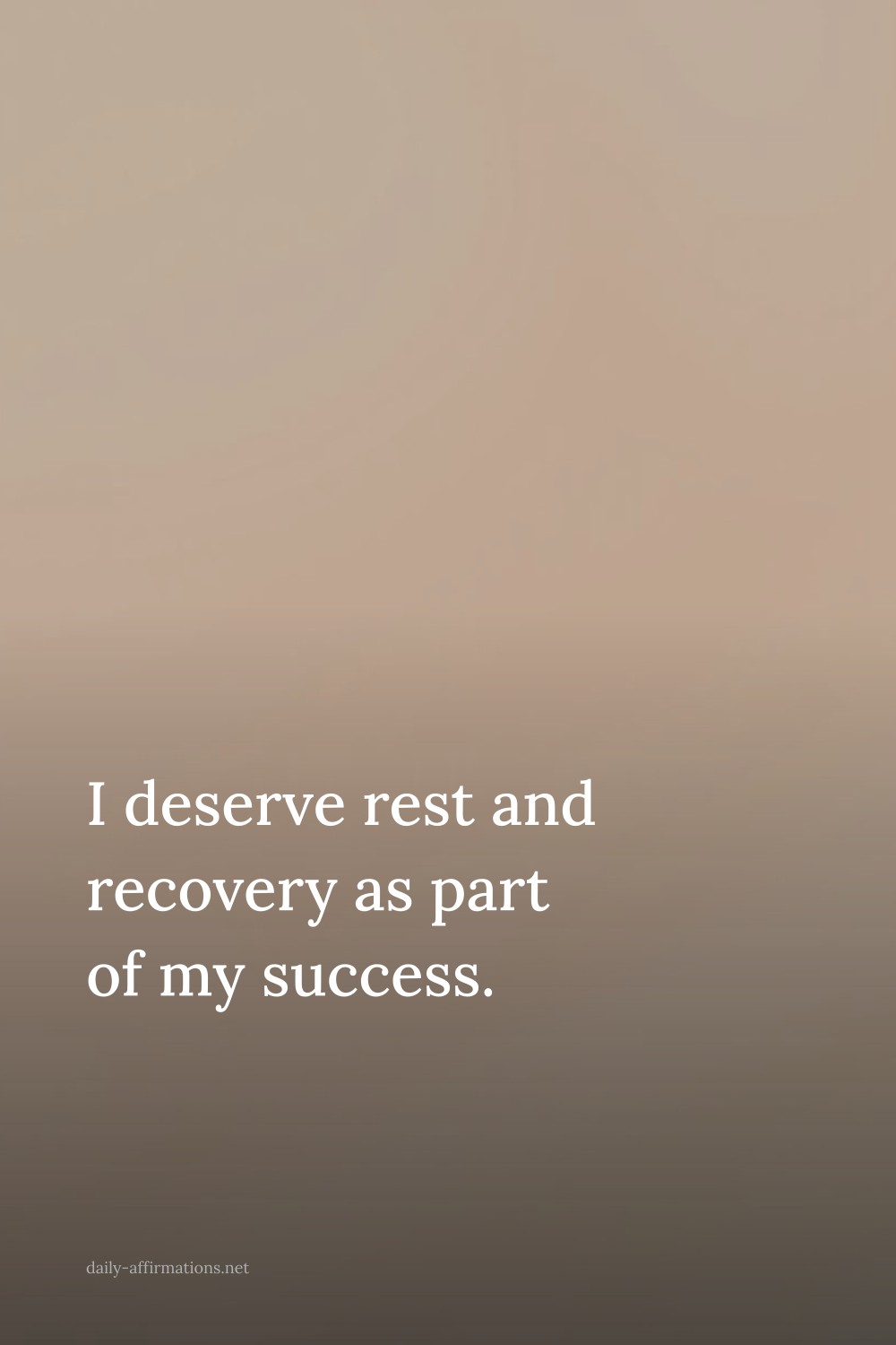 I deserve rest and recovery as part of my success.