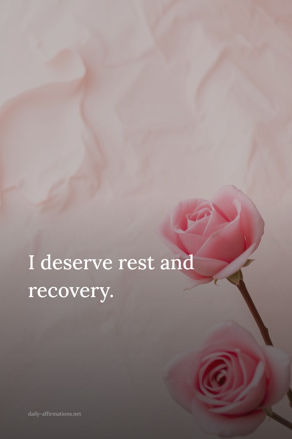 I deserve rest and recovery.
