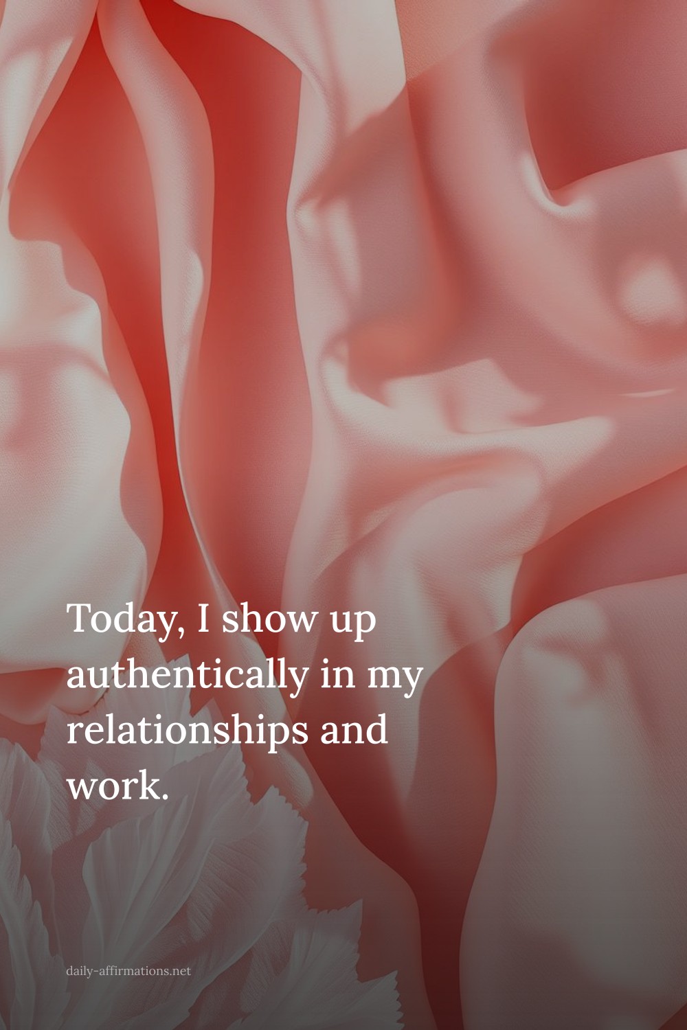 Today, I show up authentically in my relationships and work.