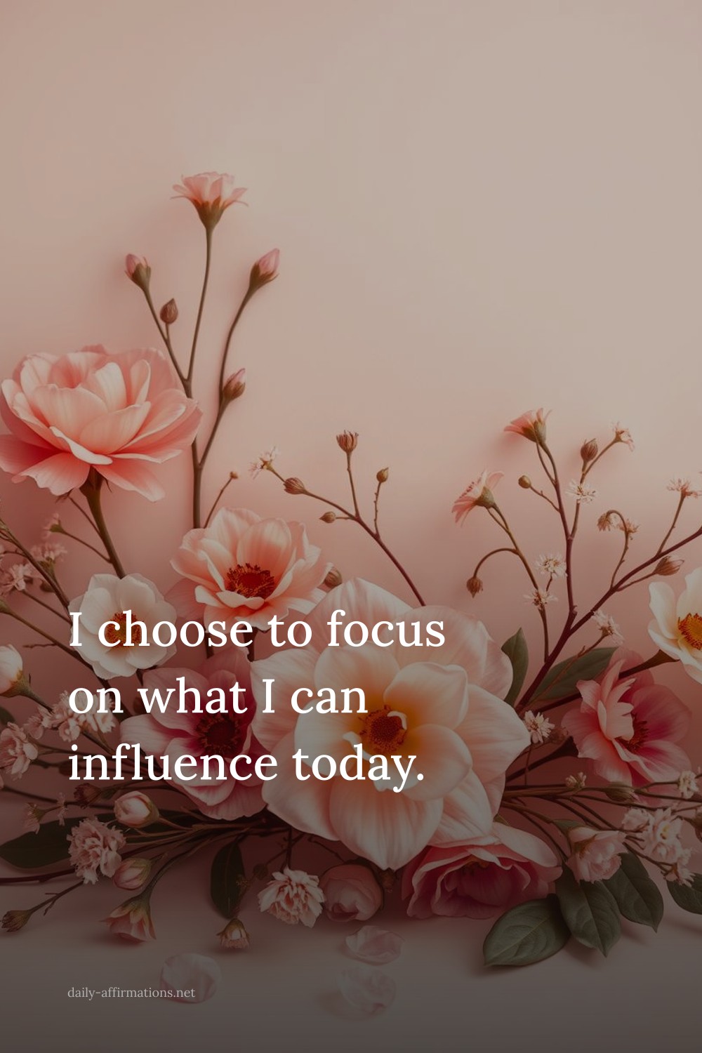 I choose to focus on what I can influence today.