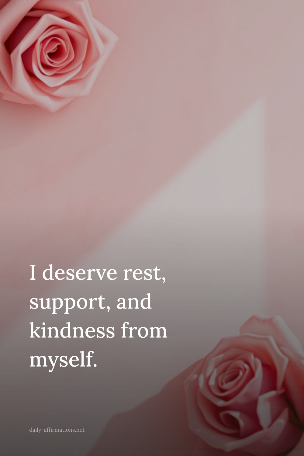 I deserve rest, support, and kindness from myself.