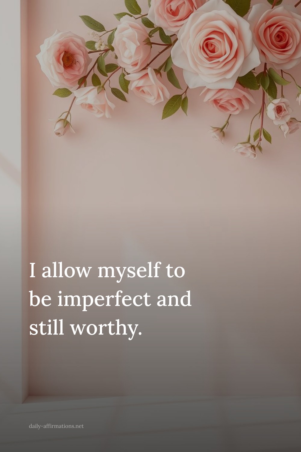 I allow myself to be imperfect and still worthy.