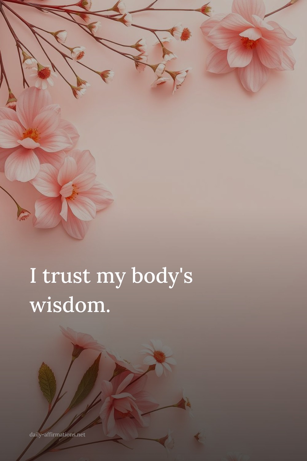 I trust my body's wisdom.