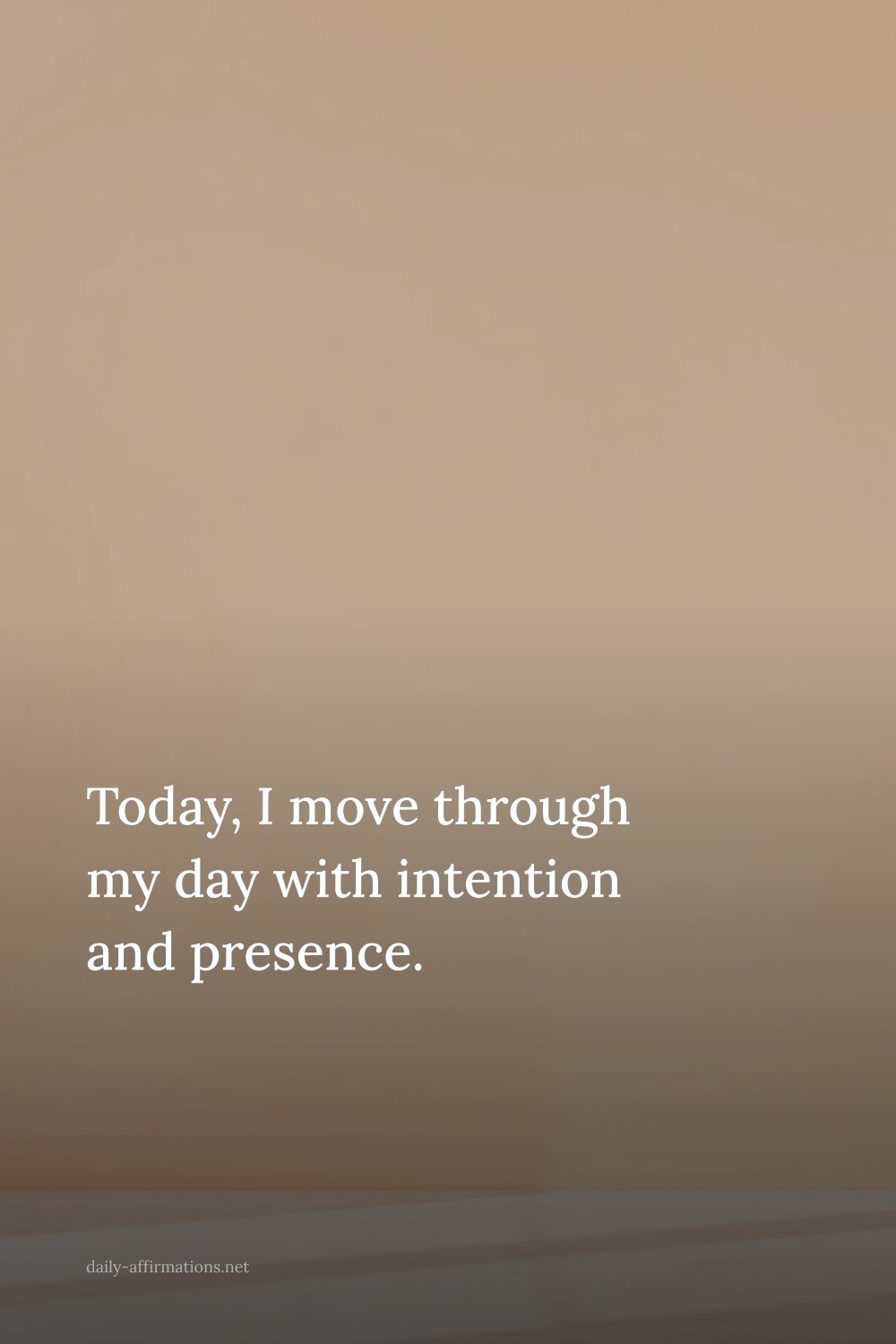 Today, I move through my day with intention and presence.
