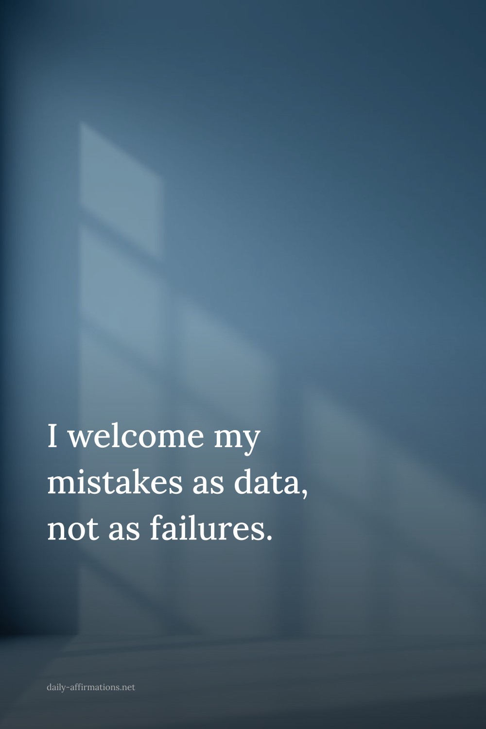 I welcome my mistakes as data, not as failures.