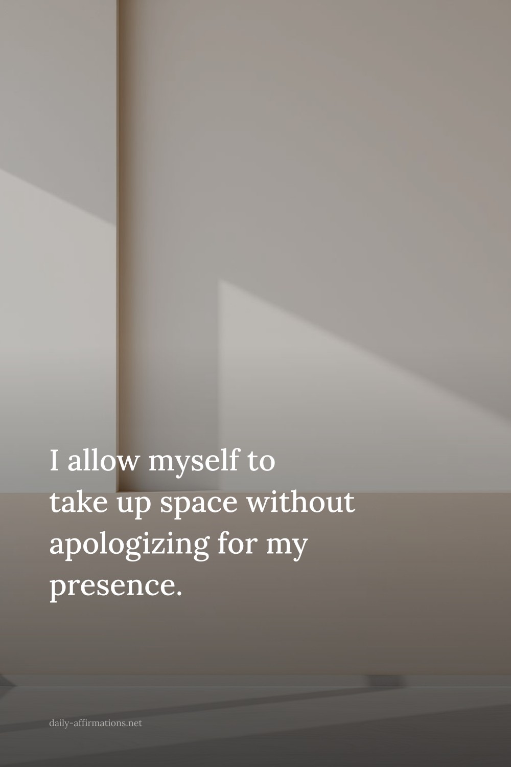 I allow myself to take up space without apologizing for my presence.