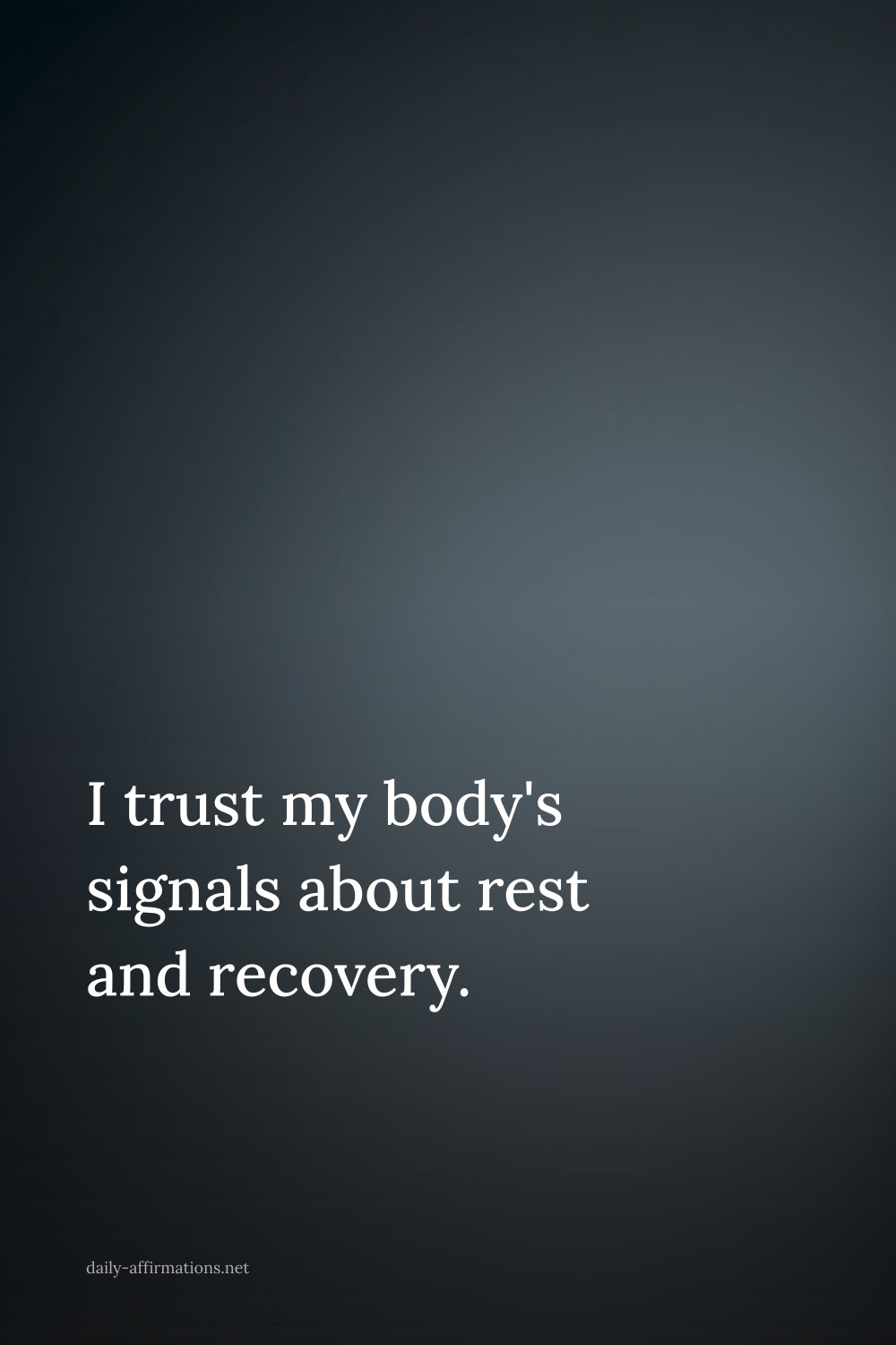 I trust my body's signals about rest and recovery.