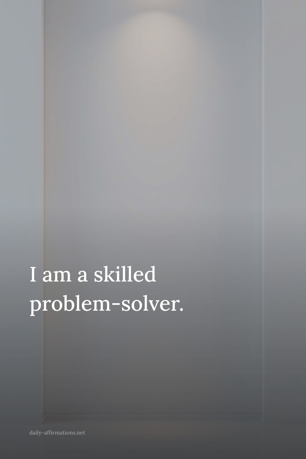 I am a skilled problem-solver.