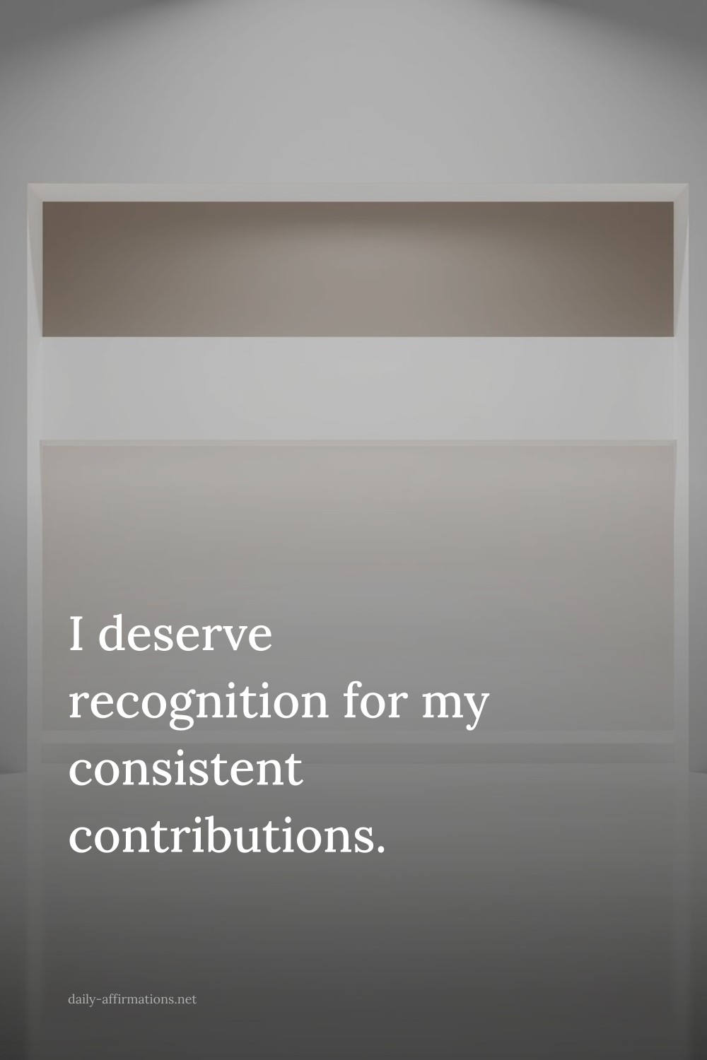 I deserve recognition for my consistent contributions.