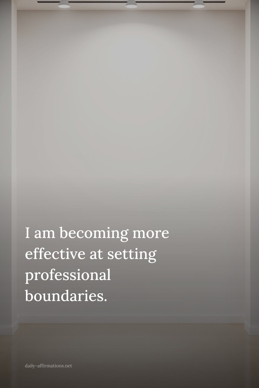 I am becoming more effective at setting professional boundaries.