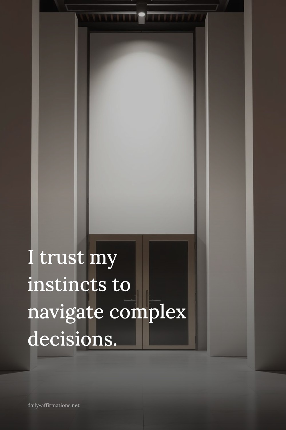 I trust my instincts to navigate complex decisions.