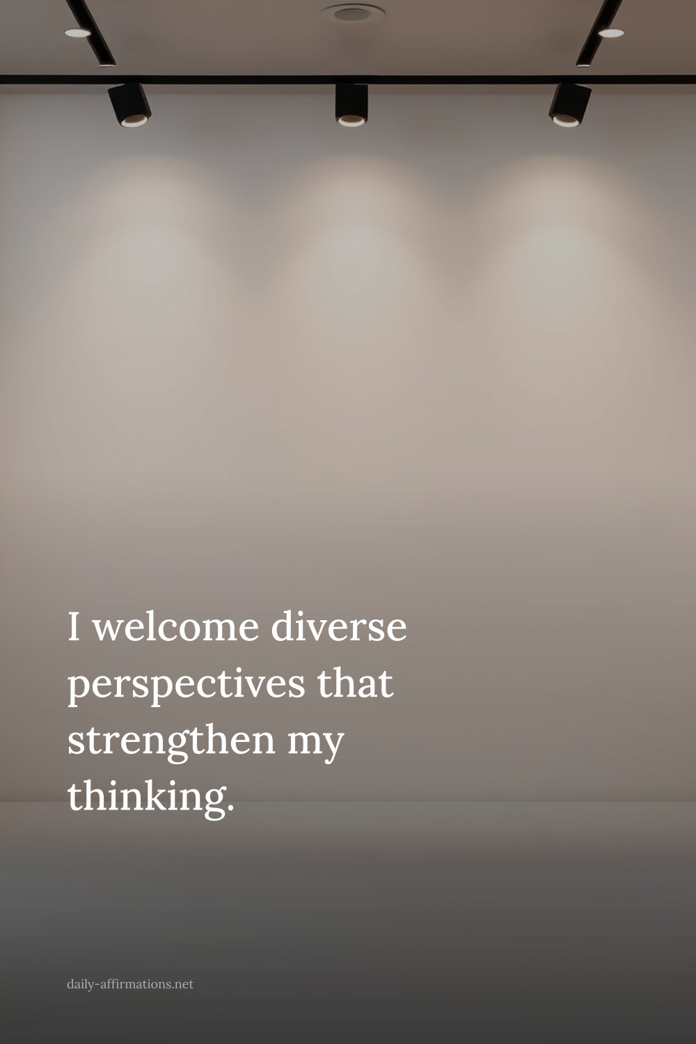 I welcome diverse perspectives that strengthen my thinking.