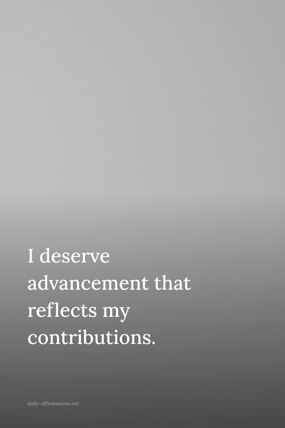 I deserve advancement that reflects my contributions.