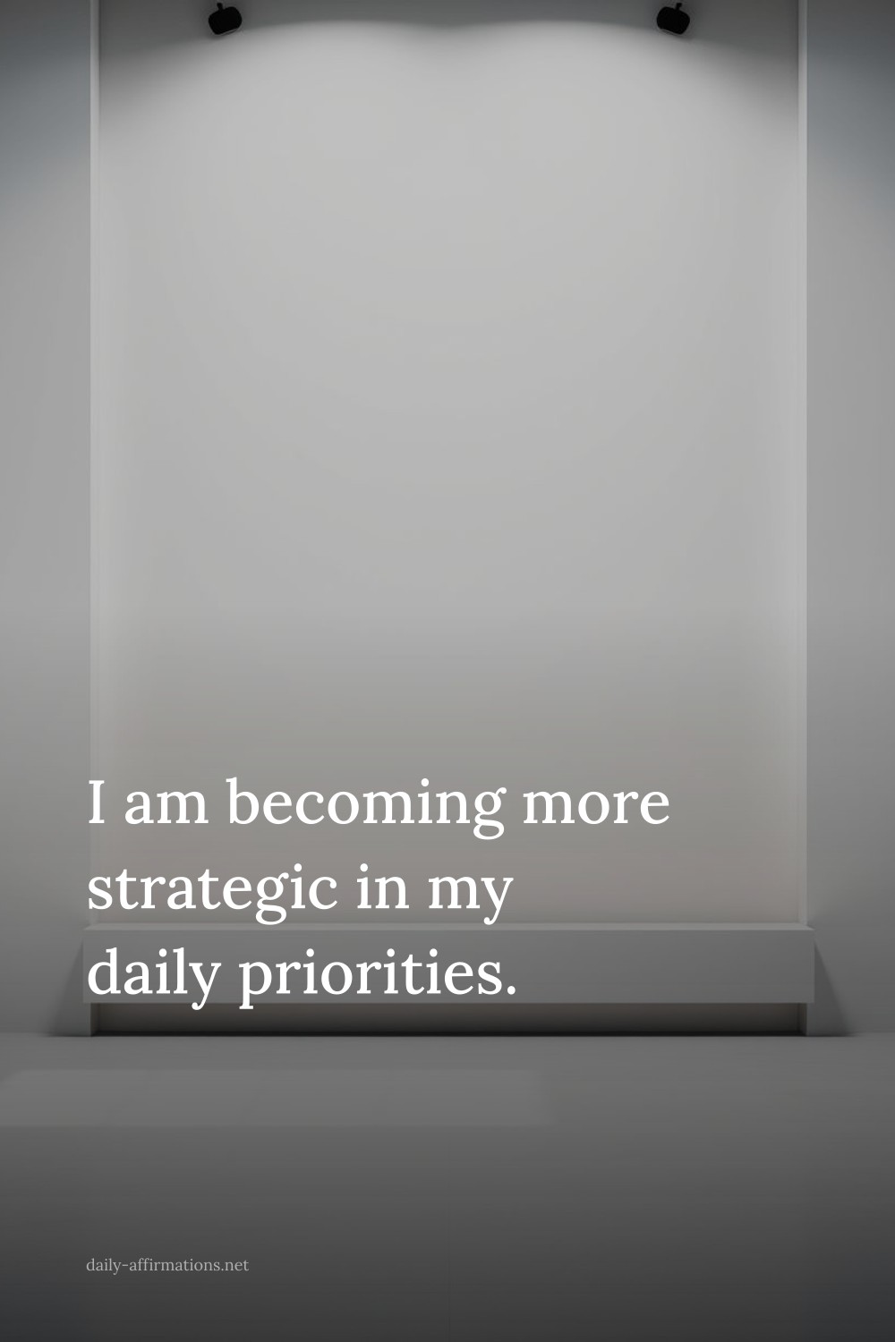 I am becoming more strategic in my daily priorities.