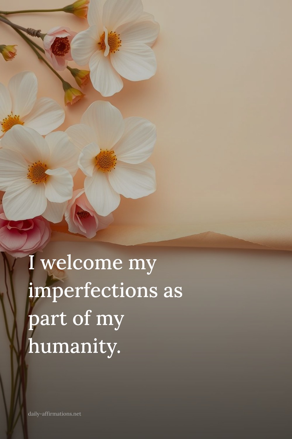 I welcome my imperfections as part of my humanity.