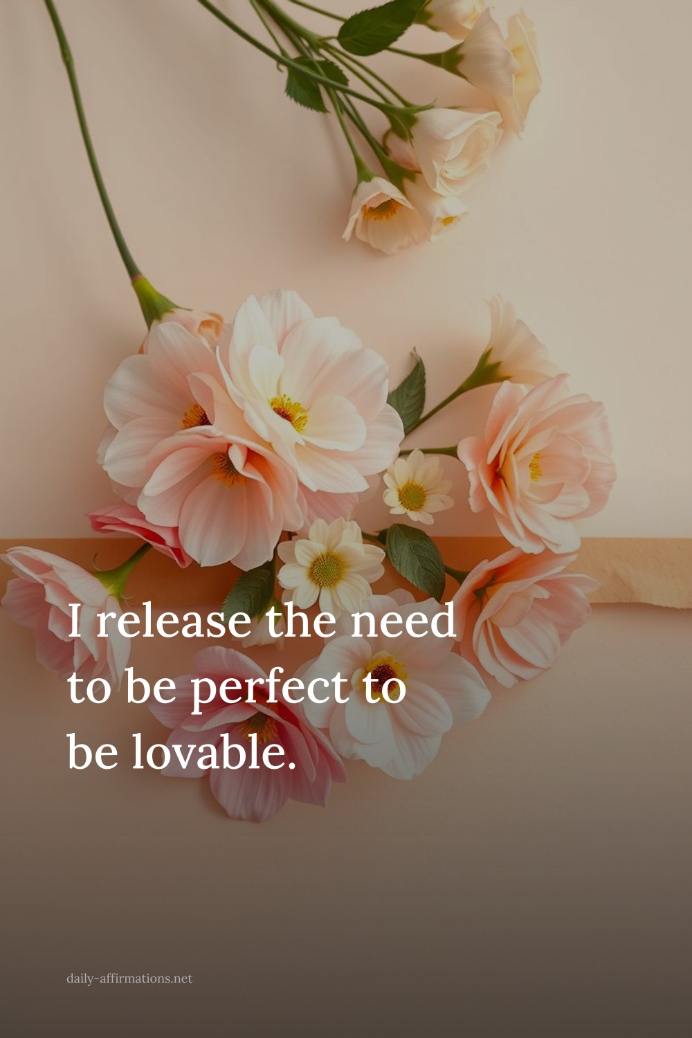 I release the need to be perfect to be lovable.