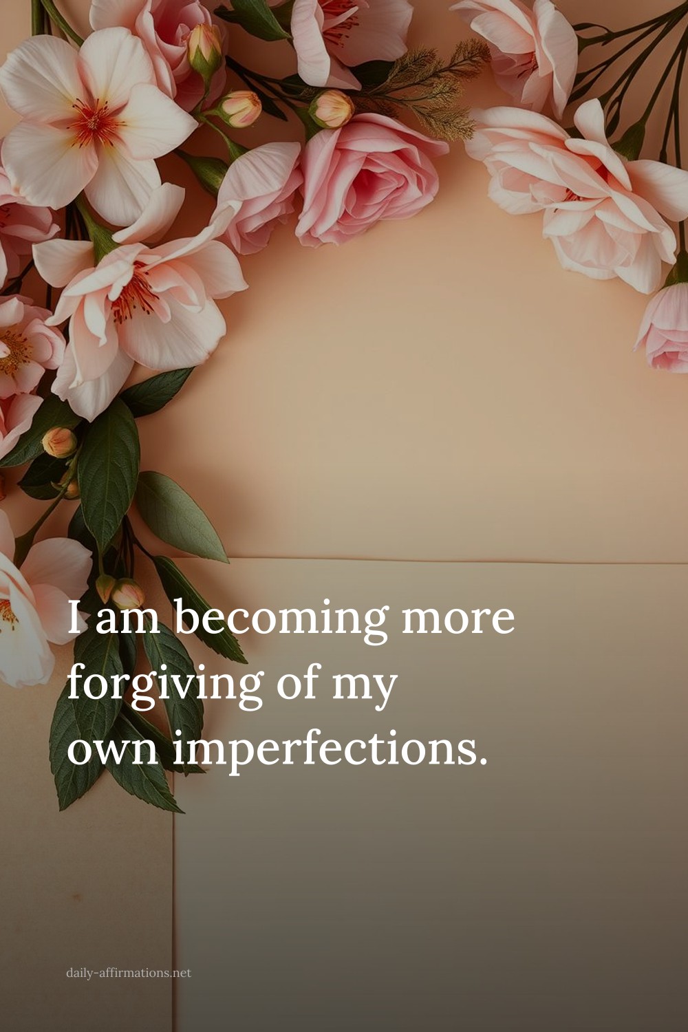 I am becoming more forgiving of my own imperfections.