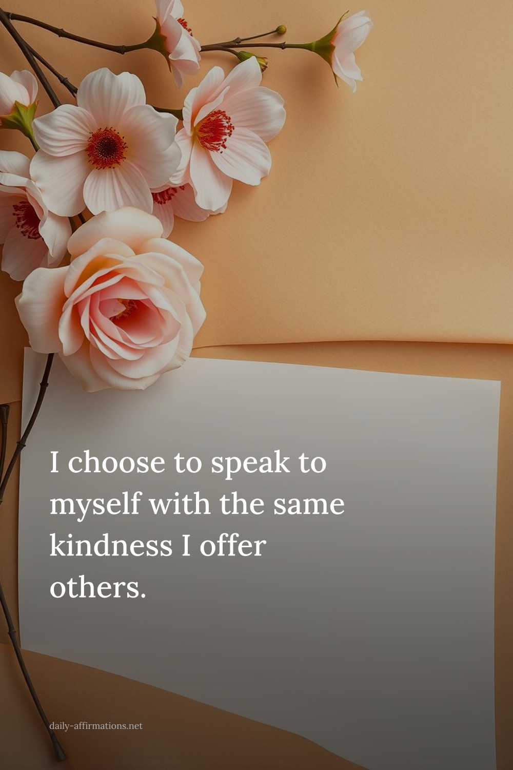 I choose to speak to myself with the same kindness I offer others.