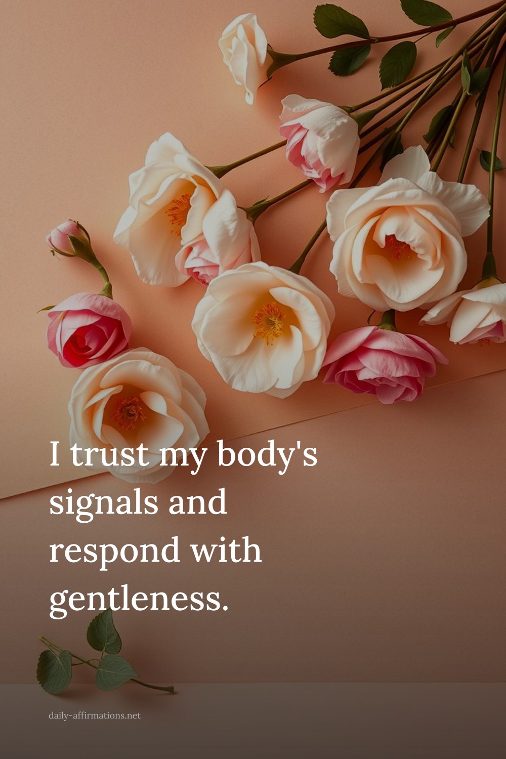 I trust my body's signals and respond with gentleness.