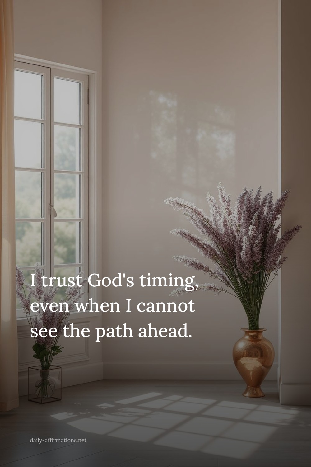 I trust God's timing, even when I cannot see the path ahead.