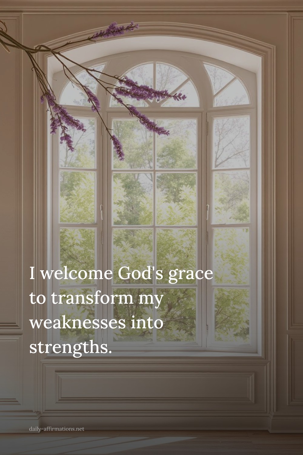 I welcome God's grace to transform my weaknesses into strengths.