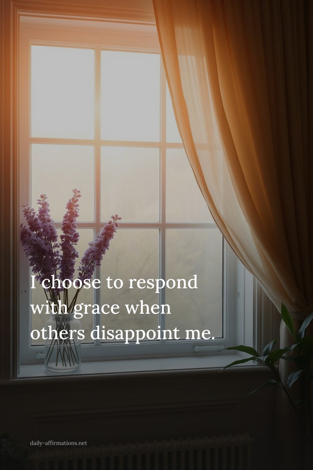 I choose to respond with grace when others disappoint me.