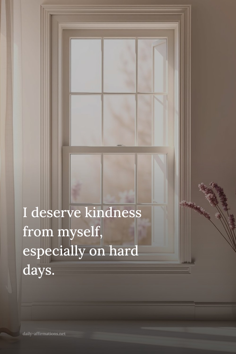 I deserve kindness from myself, especially on hard days.
