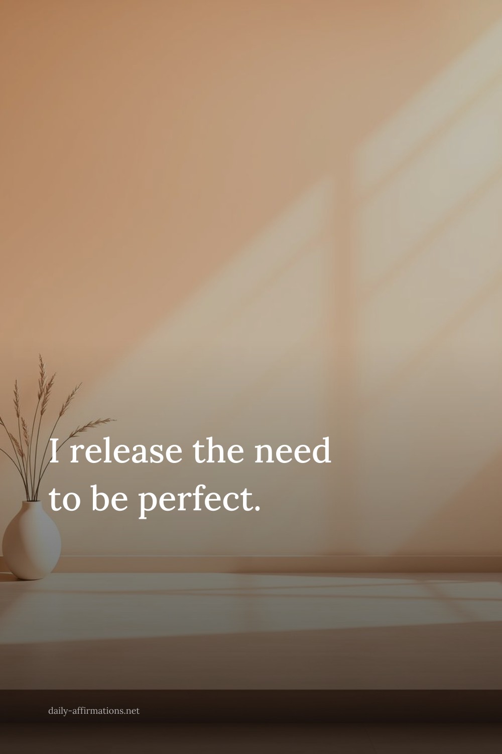 I release the need to be perfect.