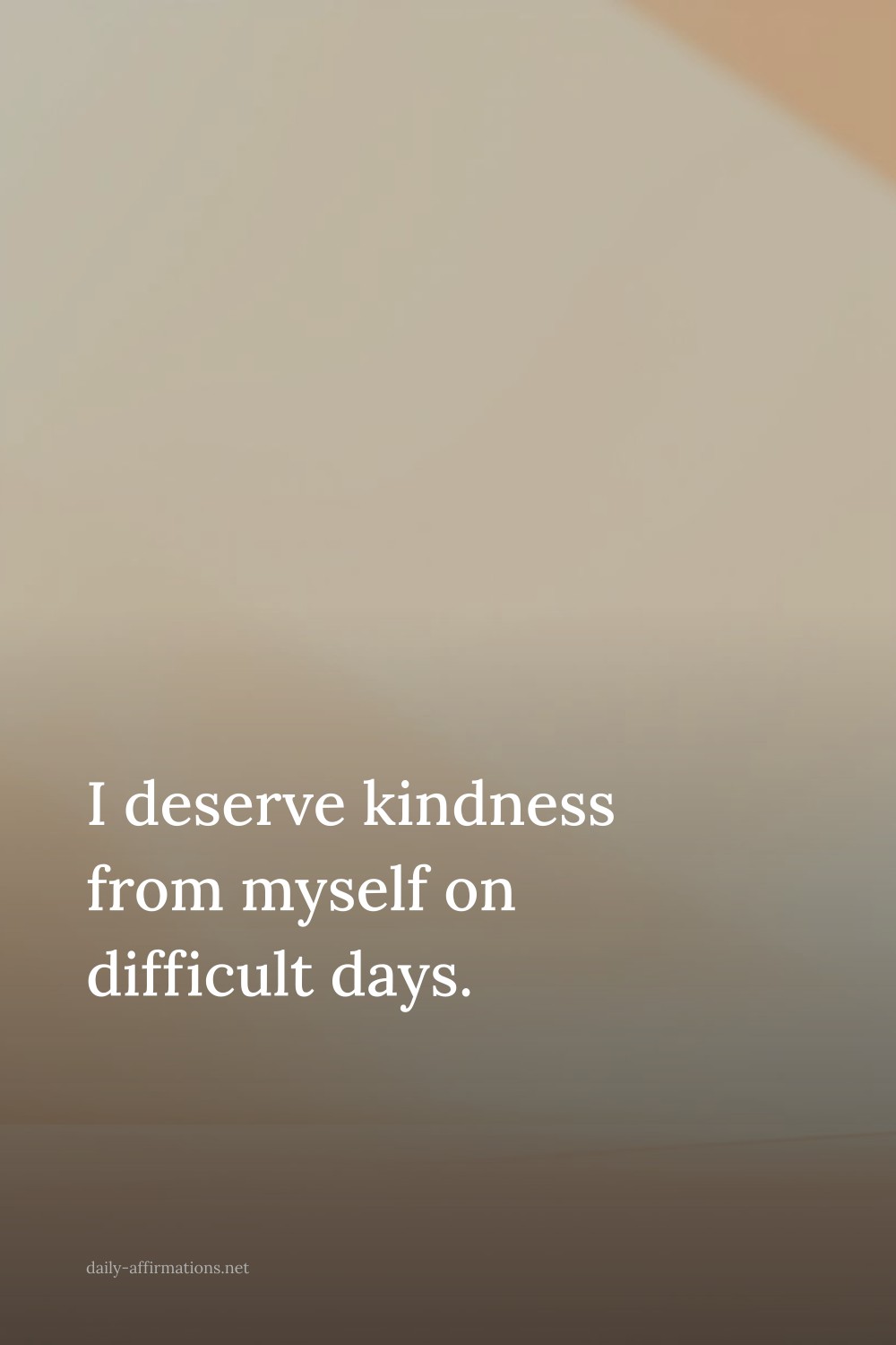 I deserve kindness from myself on difficult days.